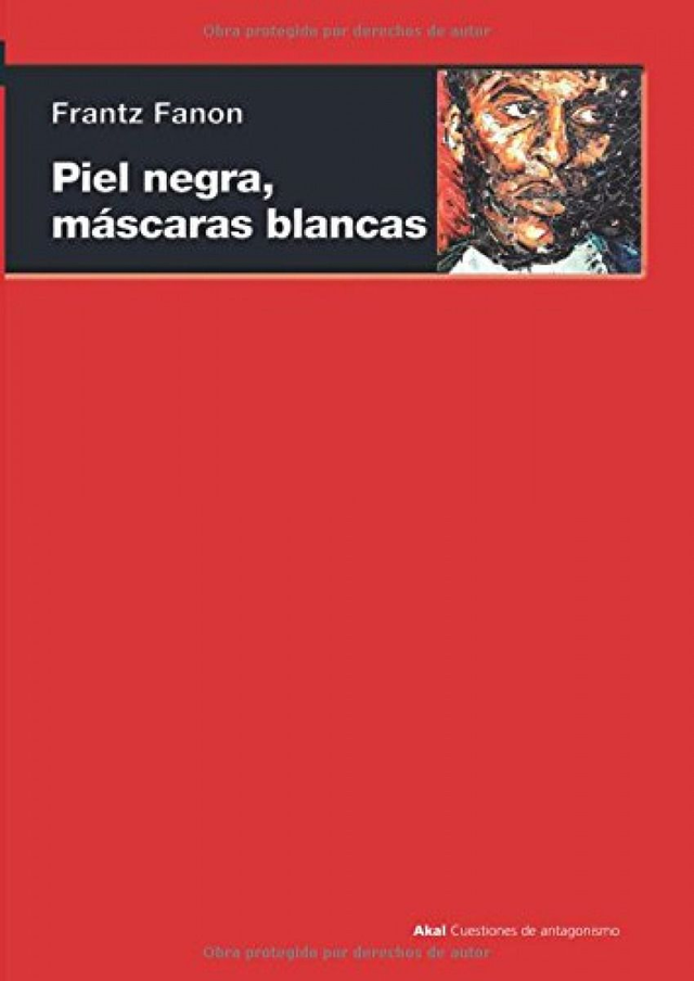 Piel negra, máscaras blancas - Frantz Fanon
