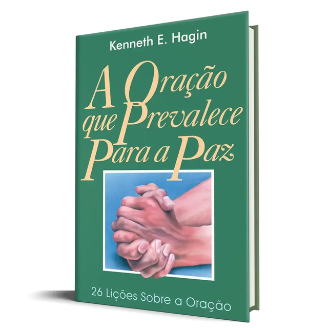 A Oração que Prevalece Para a Paz - Kenneth E. Hagin