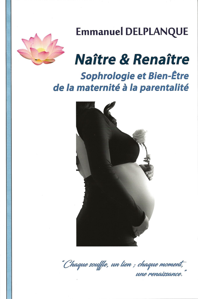Naître et Renaître : Sophrologie et Bien-Être de la maternité à la parentalité