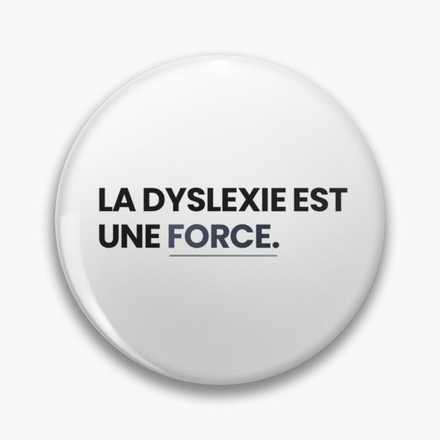 LA DYSLEXIE EST UNE FORCE Badge