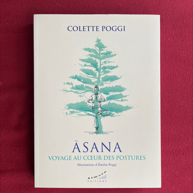 ĀSANA, Voyage au cœur des postures - Colette POGGI