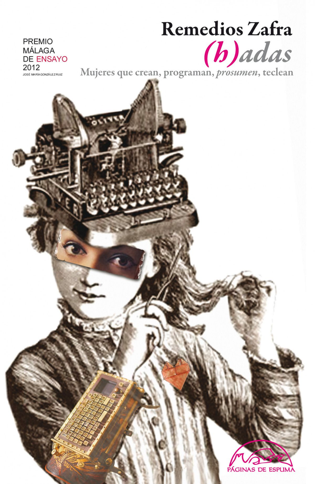 (h)adas: Mujeres que crean, programan, prosumen, teclean - Remedios Zafra
