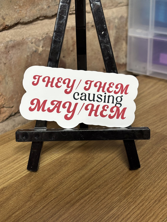 They/Them Causing May/Hem Sticker