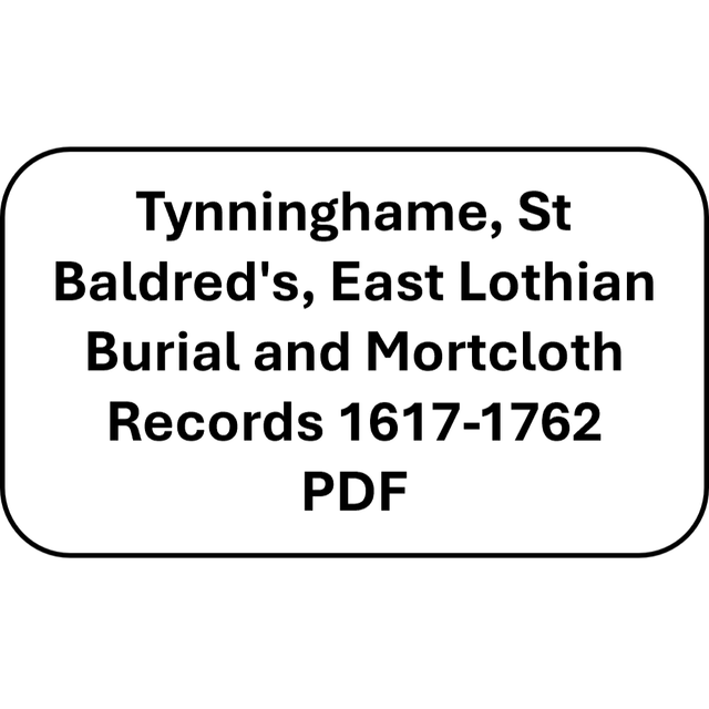 Tynninghame, St Baldred's, East Lothian Burial and Mortcloth Records 1617-1762 (PDF)