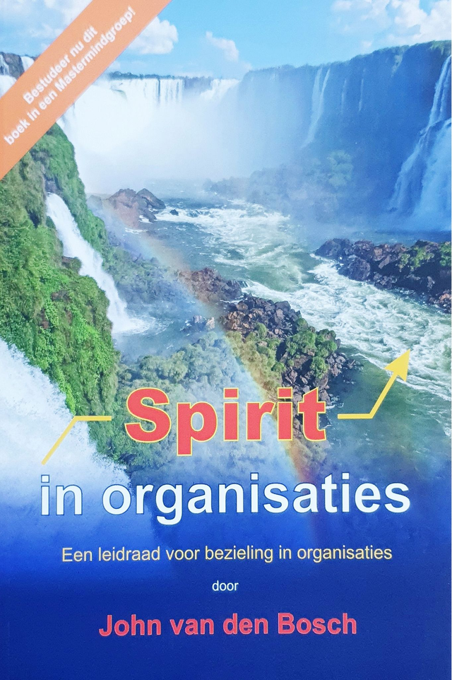 Spirit in Organisaties, een leidraad voor meer bezieling in organisaties