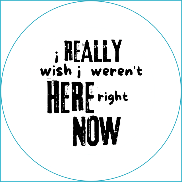 J'aimerais tellement ne pas être ici en ce moment