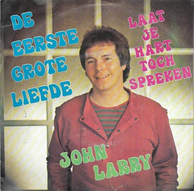 John Larry - De Eerste Grote Liefde **