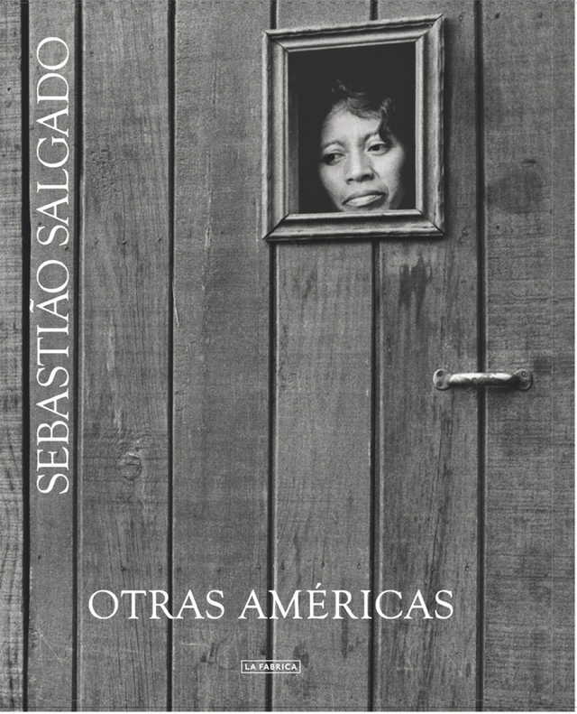 Otras Américas - Sebastião Salgado