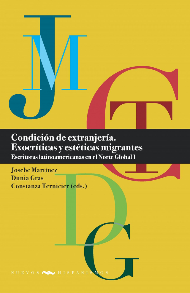 Condición de extranjería. Exocríticas y estéticas migrantes - Escritoras latinoamericanas en el Norte Global I - VV.AA.