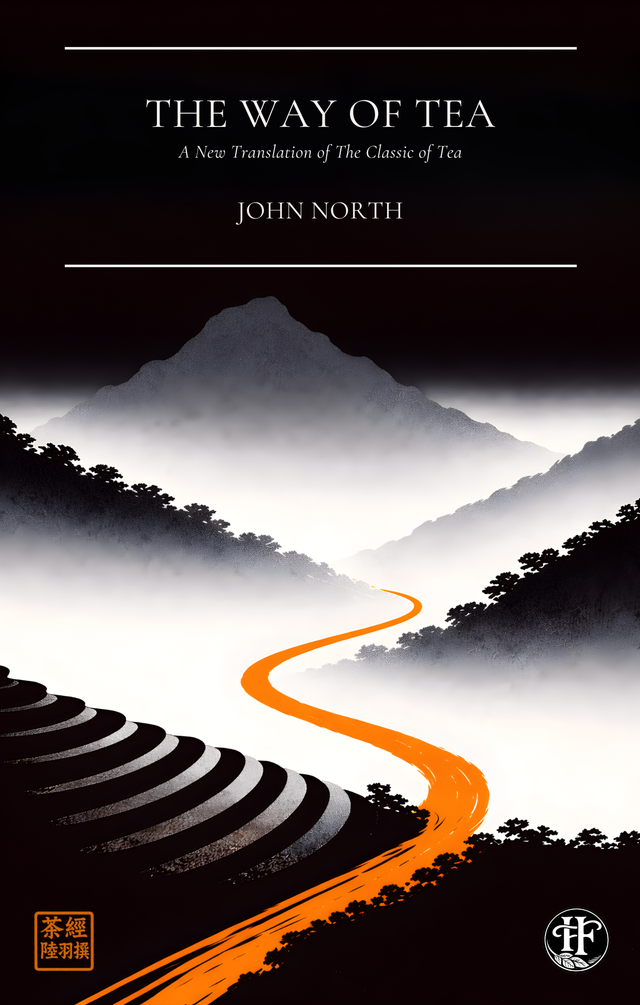 The Way of Tea: A New Translation of the Classic of Tea by John North