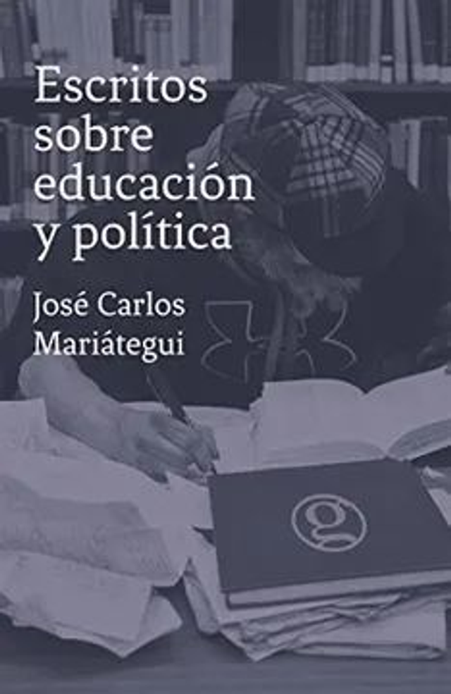 Escritos sobre educación y política - José Carlos Mariátegui