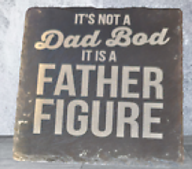 Slate Coaster - It's not a Dad Bod It's a Father Figure