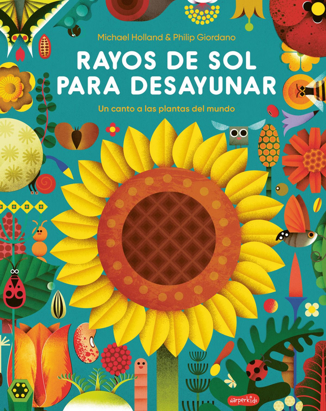 Rayos de sol para desayunar: Un canto a las plantas del mundo - Michael Holland &amp; Philip Giordano
