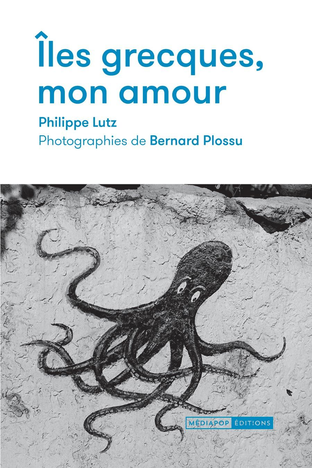 ILES GREQUES, MON AMOUR. PHILIPPE LUTZ 