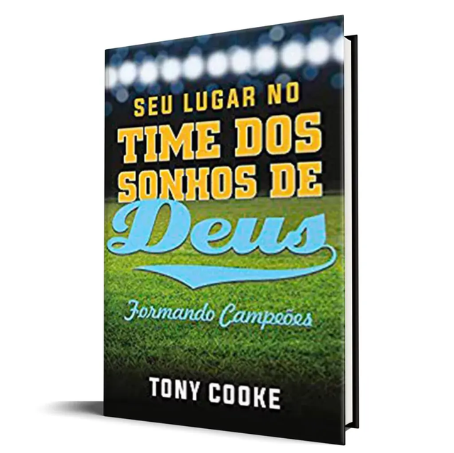 Seu lugar no Time dos Sonhos de Deus: Formando Campeões - Tony Cooke