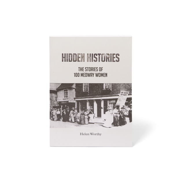 Hidden Histories: The Stories of 100 Medway Women