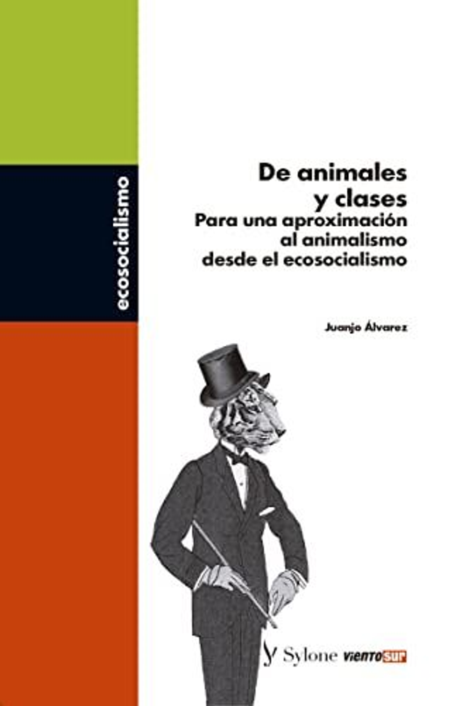 De animales y clases: Para una aproximación al animalismo desde el ecosocialismo - Juanjo Álvarez