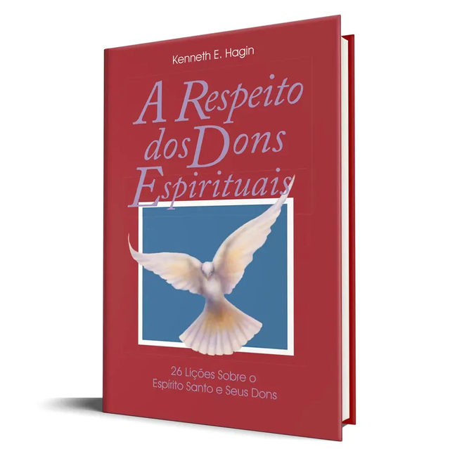 A Respeito dos Dons Espirituais - Kenneth E. Hagin