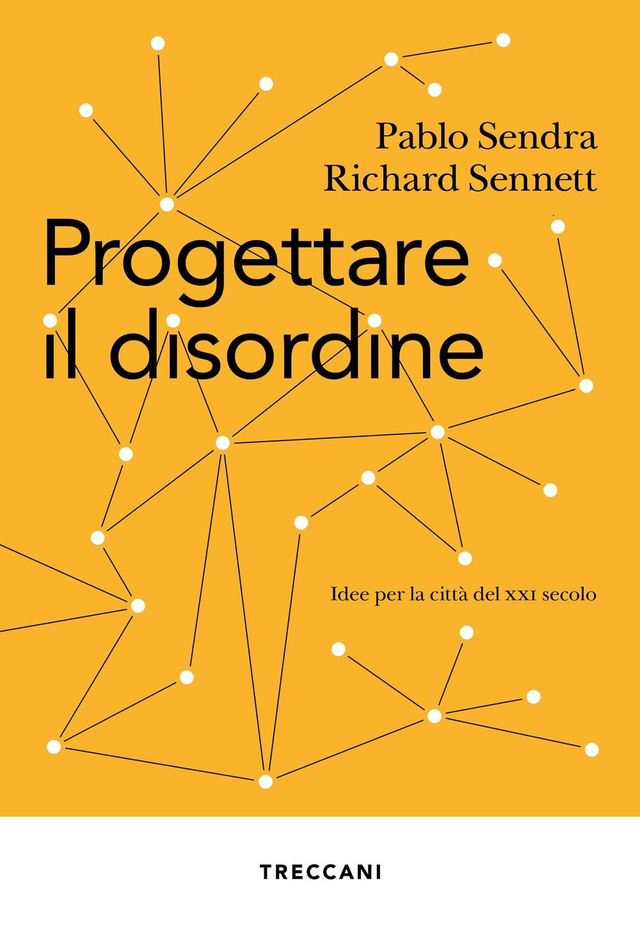 Sendra Pablo - Progettare il disordine. Idee per la città del XXI secolo