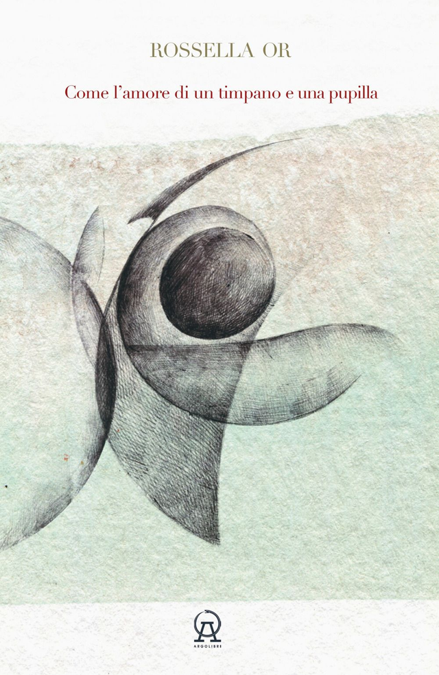 Or Rossella - Come l'amore di un timpano e una pupilla