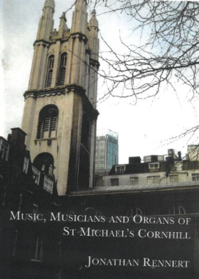 Music, Musicians, and Organs of St Michael's Cornhill - Jonathan Rennert