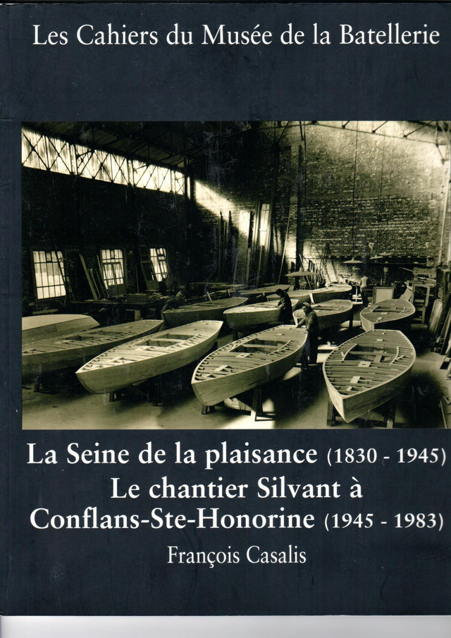 CM078 - La Seine de la plaisance et le chantier Silvant à Conflans. (Les cahiers du musée de la batellerie)