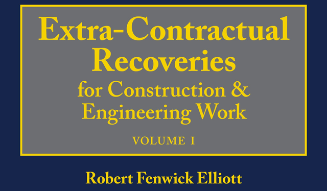 Extra-Contractual Recoveries for Construction and Engineering Work (Robert Fenwick Elliott)
