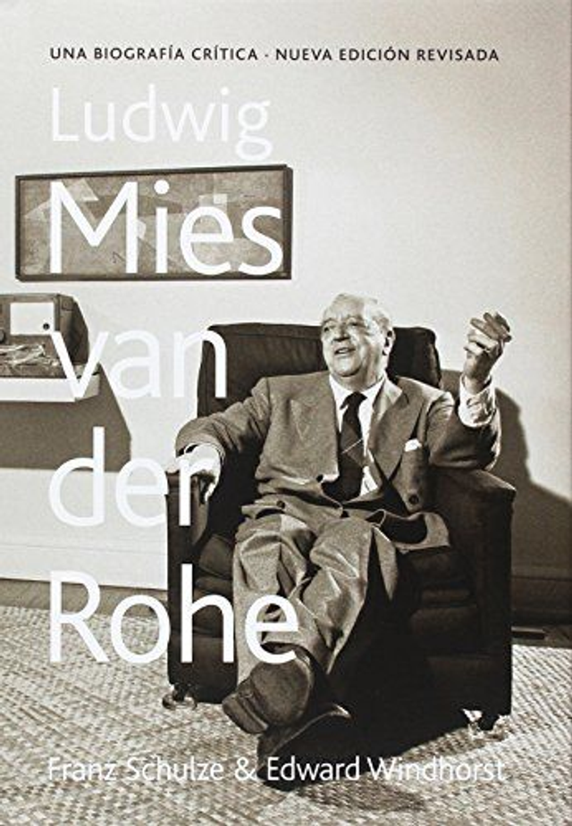 Ludwig Mies Van Der Rohe: Una biografía crítica - Edward Windhorst, Franz Schulze