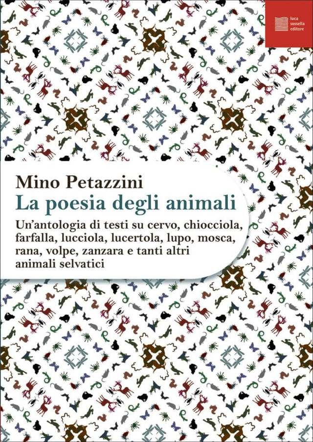 Petazzini Mino. La poesia degli animali • 2. Un’antologia di testi su cervo, chiocciola, farfalla, lucciola, lucertola, lupo, mosca...