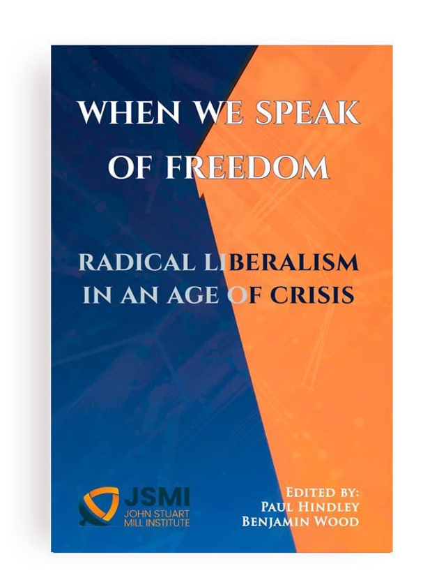 When We Speak Of Freedom - Radical Liberalism in an Age of Crisis