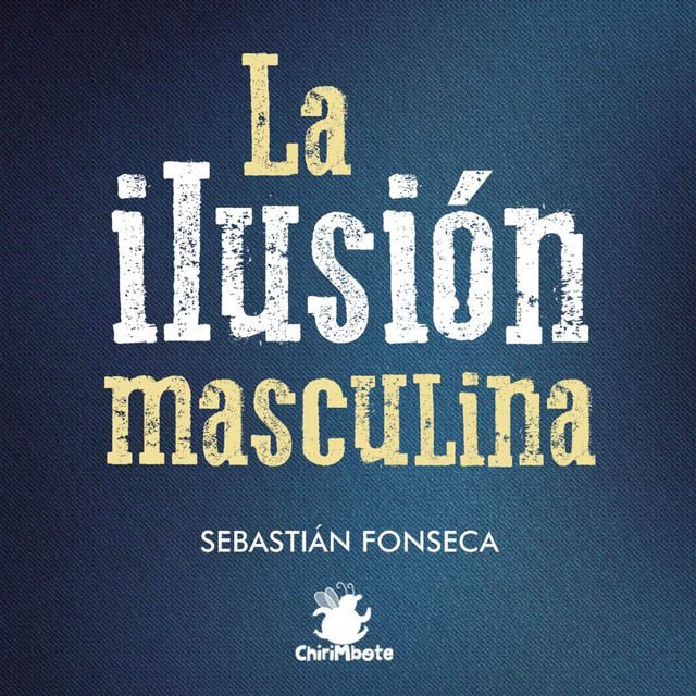 La ilusión masculina - Sebastián Fonseca