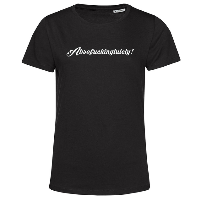 Absofuckinglutely Ladies T SHIRT