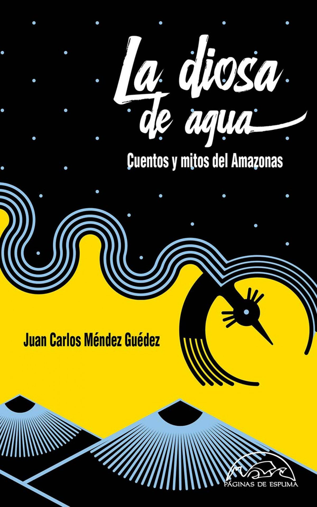 La diosa de agua: Cuentos y mitos del Amazonas - Juan Carlos Méndez Guédez