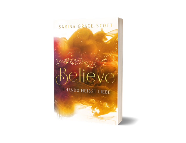 BELIEVE – Band 3: Thando heißt Liebe | Liebesroman