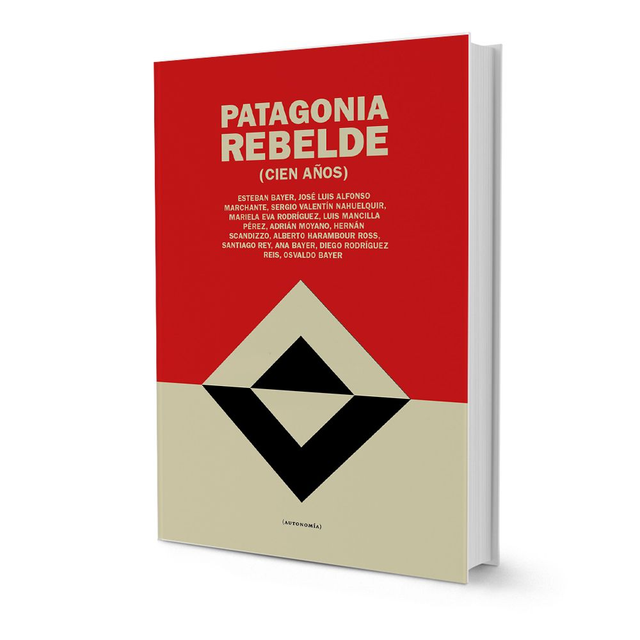 Patagonia rebelde: (cien años) - VV. AA.