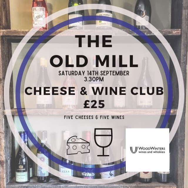 The Old Mill Cheese &amp; Wine Club Tickets Saturday 14th September 2024