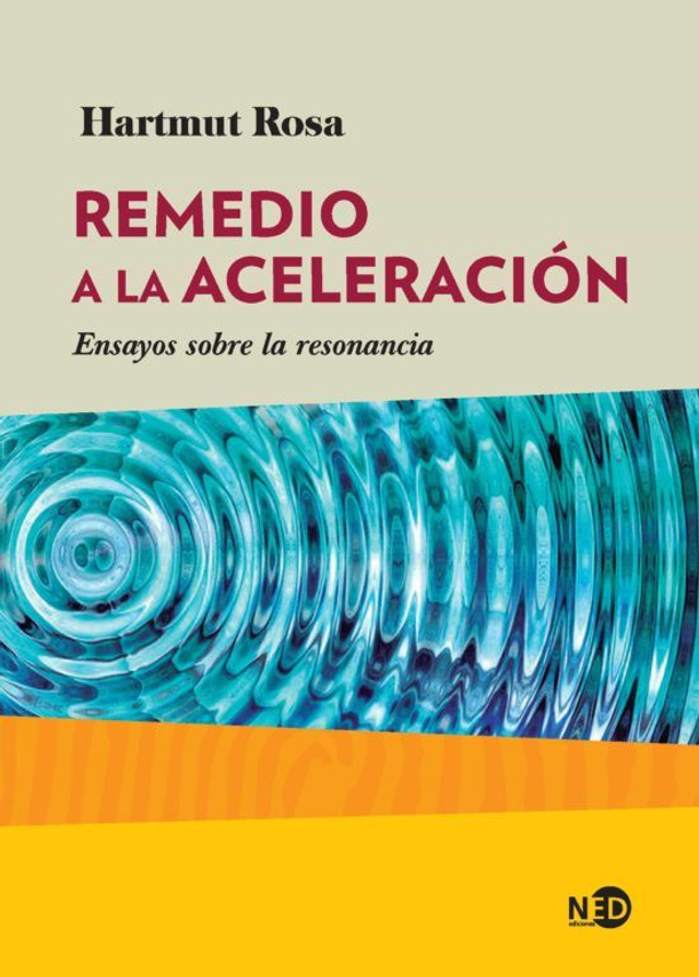 Remedio a la aceleración: Ensayos sobre la resonancia - Hartmut Rosa
