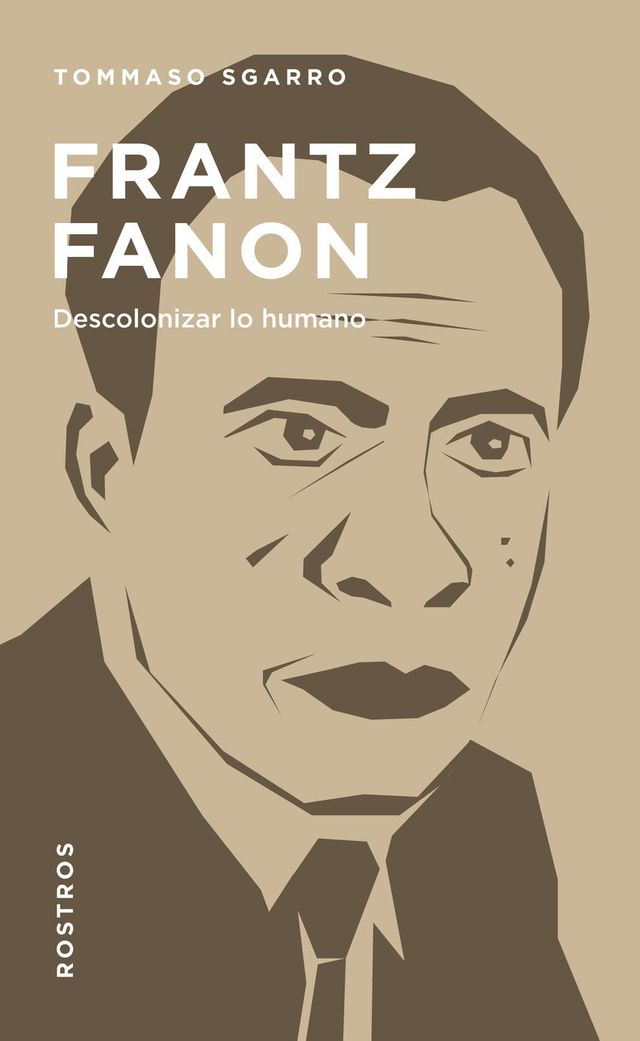 Frantz Fanon: Descolonizar lo humano – Tommaso Sgarro 