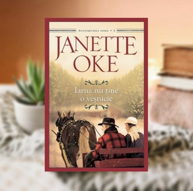Iarna nu tine o vesnicie -- Anotimpurile inimii Vol 3 -- Janette Oke