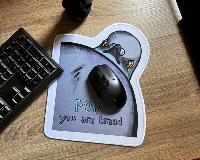 Mousepad - POV you're bread