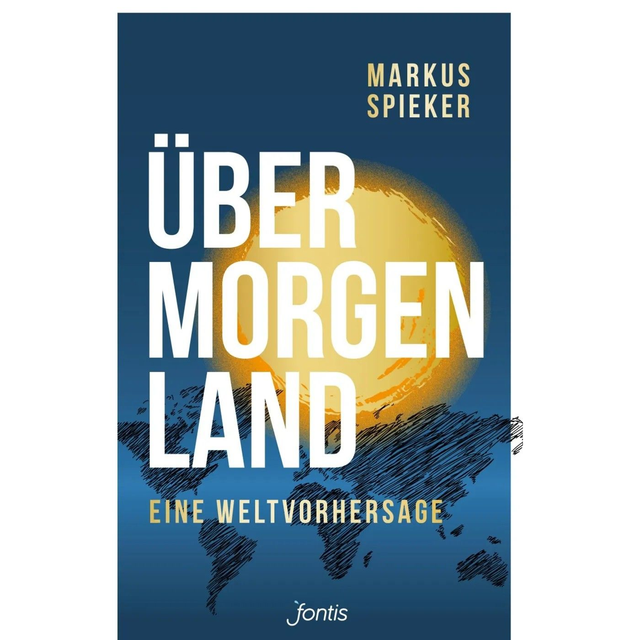 Übermorgenland: Eine Weltvorhersage / Spieker Markus