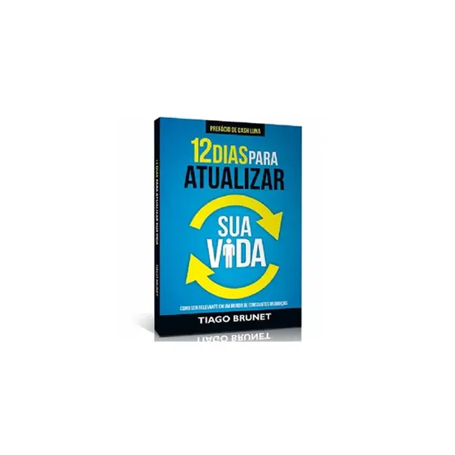 12 Dias Para Atualizar Sua Vida | Tiago Brunet
