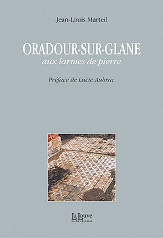 Oradour-sur-Glane aux larmes de pierre