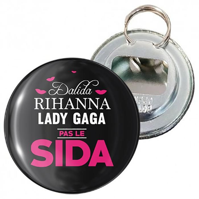 Porte-clés décapsuleur 56mm « Dalida, Rihanna, Lady Gaga, Pas le SIDA » - Act Up Sud-Ouest