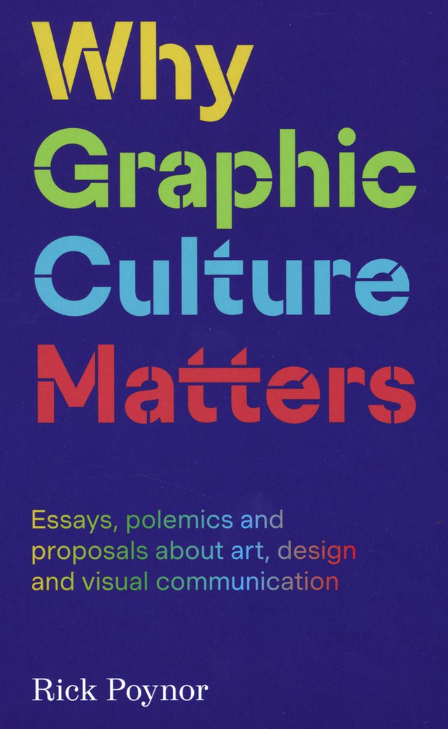 Why Graphic Culture Matters / Rick Poynor