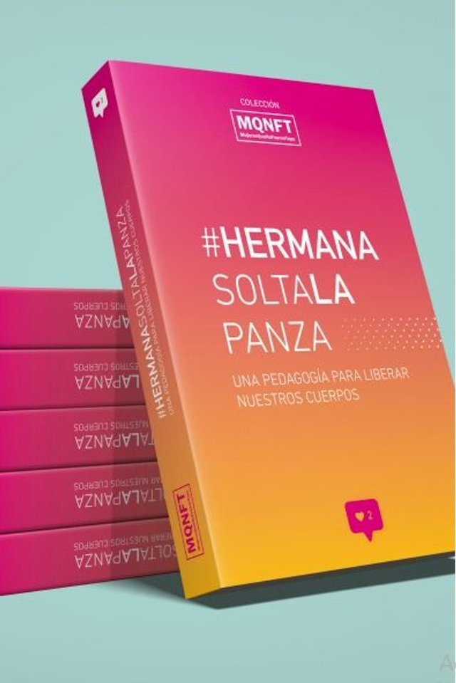 #Hermana soltá la panza: Una pedagogía para liberar nuestros cuerpos - Mujeres que no fueron tapa