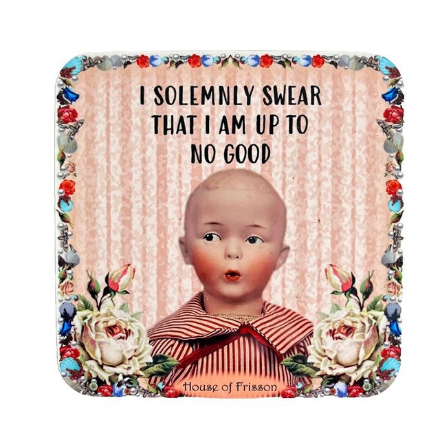 &quot;I Solemnly Swear That I Am Up To No Good&quot; Coaster by House of Frisson