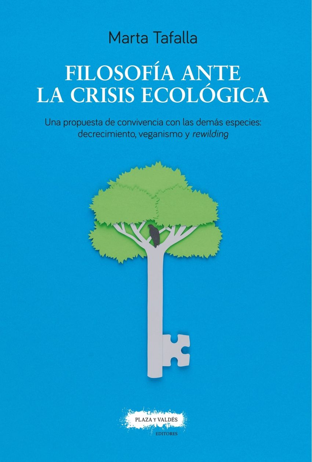 Filosofía ante la crisis ecológica: Una propuesta de convivencia con las demás especies: decrecimiento, veganismo y rewilding - Marta Tafalla