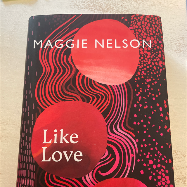 Like Love Maggie Nelson