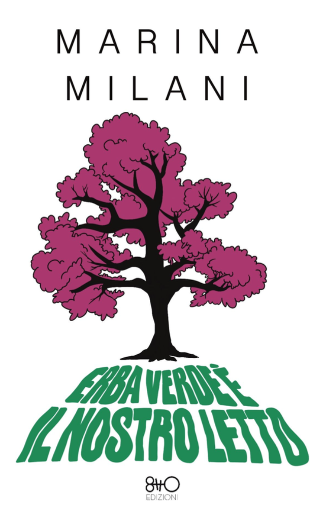Milani Marina -Erba verde è il nostro letto (8tto edizioni)